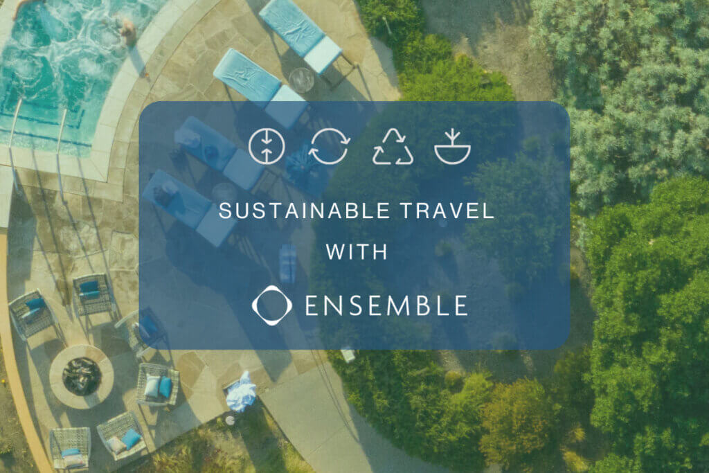 Ensemble Hospitality Launches ‘Sustainable Travel With Ensemble’